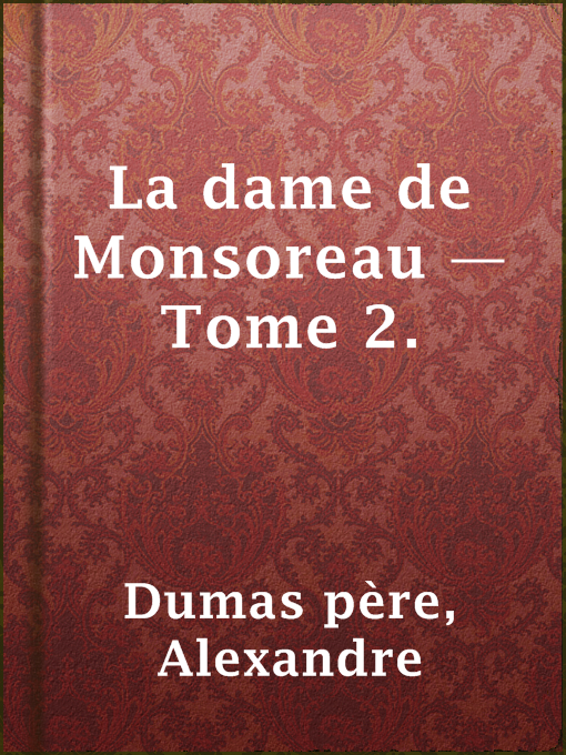 Title details for La dame de Monsoreau — Tome 2. by Alexandre Dumas père - Available